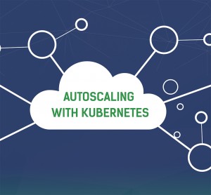 Autoscaling with Kubernetes